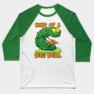 Pickle Kind of a Big Dill Baseball T-Shirt